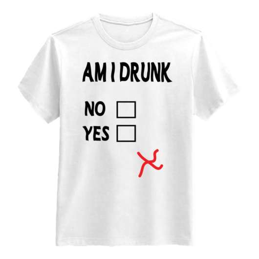 Am I Drunk T-shirt - Medium