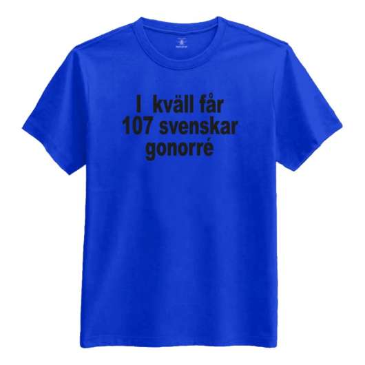 Ikväll Får 107 Svenskar Gonorré T-shirt - X-Large