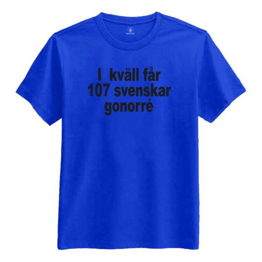Ikväll Får 107 Svenskar Gonorré T-shirt - XX-Large