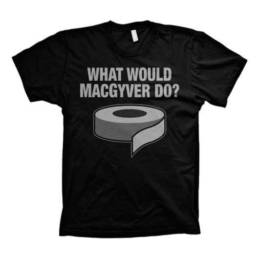 What Would MacGyver Do